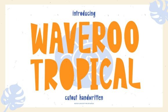 Waveroo Tropical Typeface: Embracing Playfulness and Summer Vibes in Design